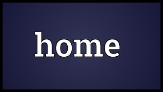 Home Meaning [upl. by Inva]