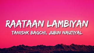 Raataan Lambiyan Lyrics  Jubin Nautiyal  Asees Kaur  Tanishk Bagchi [upl. by Kciredorb]