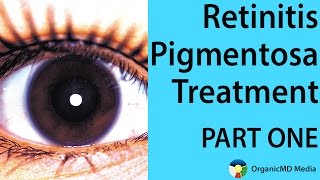 Retinitis Pigmentosa Treatment Now  Your Genes Are Not Your Destiny [upl. by Amlev695]