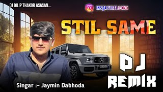 Stil Same Dj Remix  Jaymin Dabhoda  પાછલી સેમનો સિયો ખોટા વેમ માં ફરે છે  Dj Dilip Thakor [upl. by Notgnilliw463]