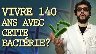 CETTE BACTÉRIE PEUT VOUS FAIRE VIVRE 140 ANS  Vrai ou Faux 12 [upl. by Astto167]