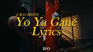 CRO BHAVI  Yo Ya Gané LETRALYRICS  teo [upl. by Lebyram]