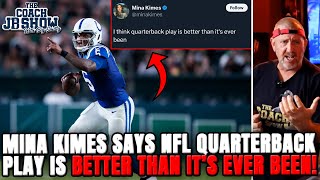 Mina Kimes Says NFL Quarterback Play Is BETTER THAN ITS EVER BEEN [upl. by Eibbob]