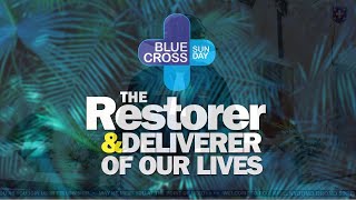 BLUE CROSS SUNDAY 24  quotThe Restorer amp Deliverer of Our Livesquot [upl. by Lisabeth]