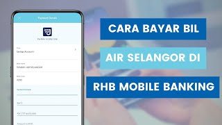 Cara Bayar Bil Air Selangor Dari Akaun RHB Bank Melalui Aplikasi RHB Mobile Banking [upl. by Leticia]