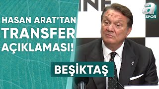 Hasan Arattan Transfer Açıklaması quotBeşiktaşlı Çocukları Sevindireceğizquot  A Spor  Spor Gündemi [upl. by Margarete985]