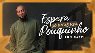 Ton Carfi  Espera Só Mais Um Pouquinho  Clipe Oficial [upl. by Mages]