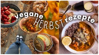 HERBSTLICHE VEGANE REZEPTE  comfort food Gerichte einfach amp schnell kochen  gesund amp gemütlich [upl. by Faline919]