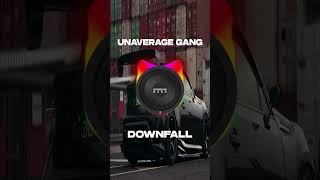 UNAVERAGE GANG  DOWNFALL  Bass Boosted bassboost carmusic tinycar [upl. by Eelinnej]