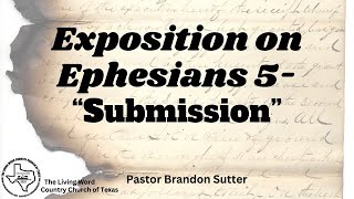 9124 TLWCCT Pastor Brandon Sutter quotExposition on Ephesians 5 Submissionquot [upl. by Diet]