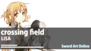 【中日歌詞】刀劍神域 OP1－LiSA－crossing field [upl. by Joly]