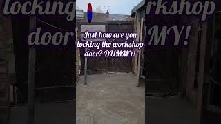 Just how are you locking the workshop door DUMMY [upl. by Linell]