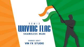 Waving Flag Remix PROMO  Shameless Mani  VIN FXS TUDIO [upl. by Armitage430]