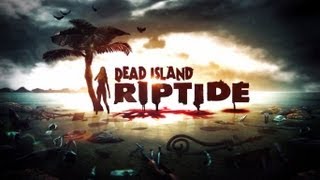 Dead Island Riptide  Des vacances de rêve [upl. by Conn]