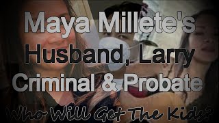 Maya Milletes Husband Larry Nominates His Parents for Custody Of The Kids Video Update [upl. by Bledsoe]