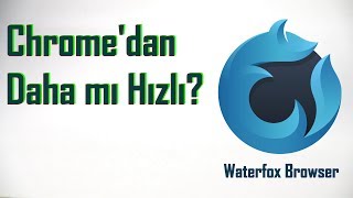 Chrome Alternatifleri Waterfox Browser [upl. by Hospers84]