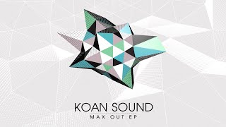 KOAN Sound  Max Out 2021 Remaster [upl. by Audie110]