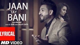 Jaan Tay Bani Lyrical Video Song  Balraj  G Guri  Latest Punjabi Songs 2017  TSeries [upl. by Candida]