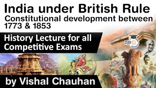 India under British Rule  Constitutional development between 1773 amp 1853  History lecture [upl. by Led183]