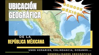 Ubicación Geográfica de la República Mexicana [upl. by Yejus107]