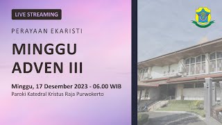 Misa Minggu Adven III  Minggu 17 Desember 2023  0600 WIB  Katedral Purwokerto [upl. by Nannette209]