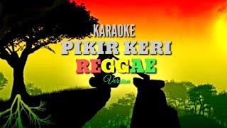 PIKIR KERI SKA Reggae Version Karaoke [upl. by Eimrej204]