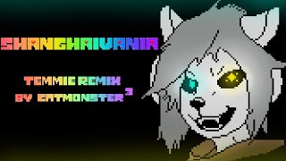 SHANGHAIVANIA — Temmie Remix [upl. by Ainyt]