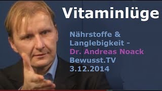 Vitaminlüge Nährstoffe amp Langlebigkeit  Dr Andreas Noack  BewusstTV 3122014 [upl. by Melantha582]