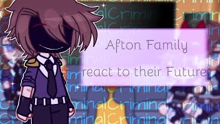 Afton Family react to their Future  not part 2  Credits in the description  My AU [upl. by Wenoa714]