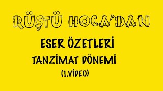 Eser Özetleri  TANZİMAT 1 VİDEO  RÜŞTÜ HOCA [upl. by Wadesworth]