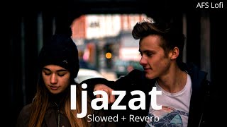 Ijazat slowed  reverb  One Night Stand  Arijit Singh  AFS Lofi [upl. by Acisseg719]