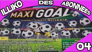 ILLIKO DES ABONNÉES 04 TICKET A GRATTER ⚽ MAXI GOAL ⚽FDJ [upl. by Oretna]