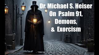 Dr Michael S Heiser on Psalm 91 Demons amp Exorcism [upl. by Hanafee]