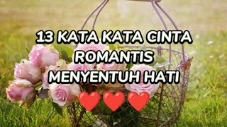 13 KATAKATA CINTA ROMANTIS MENYENTUH HATI [upl. by Yrrem822]