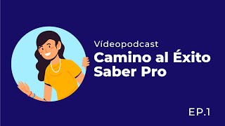 Episodio 1  Camino al Éxito Saber Pro [upl. by Sidon545]