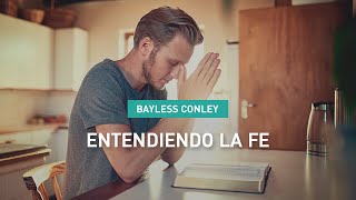 Entendiendo La Fe  Bayless Conley [upl. by Snoddy619]