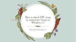 How to check CPU temp by using Core Temp on Windows 11 [upl. by Ithaman]