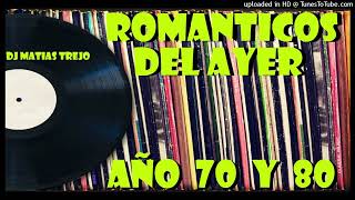 ROMANTICOS DEL AYER  AÑO 70 Y 80  DJ MATIAS TREJO [upl. by Notanhoj]