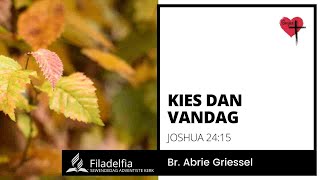 Br Abrie Griessel  Kies Dan Vandag [upl. by Ihdin339]