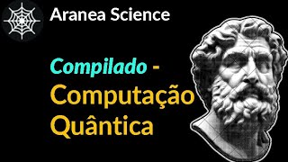 Compilado Computação Quântica Aranea Science  8 [upl. by Benton]