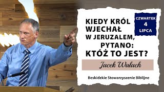 04072024 – Jacek Wałach – Kiedy Król wjechał w Jeruzalem pytano Któż to jest [upl. by Synn]