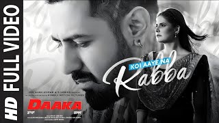 Koi Aaye Na Rabba  DAAKA  Gippy Grewal Zareen Khan  Rochak Feat B Praak  Perfect Ishu Verma [upl. by Michelle774]