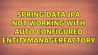 Spring data jpa not working with auto configured entityManagerFactory [upl. by Regdirb773]