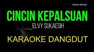 CINCIN KEPALSUAN ELVY SUKAESIH KARAOKE DANGDUT ORIGINAL NADA WANITA [upl. by Littman]