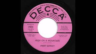 Jimmy Gateley  High On A Mountain [upl. by Onitnevuj]