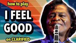 How to play I Got You I Feel Good on Clarinet  Clarified [upl. by Rehpotisrhc]