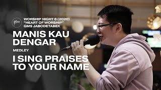 MANIS KAU DENGAR medley I SING PRAISES TO YOUR NAME  WORSHIP NIGHT 6 2020 GMS JABODETABEK [upl. by Eatnuhs735]