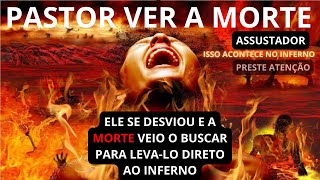 TESTEMUNHO FORTE A MORTE VEIO BUSCAR O PASTOR QUE SE DESVIOU  ELE FOI DIRETO AO INFERNO APÃ“S [upl. by Gney]