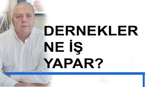 Dernekler ne iş yapar [upl. by Adnoluy]