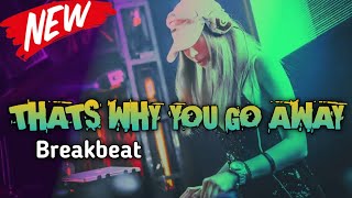 DJ THATS WHY YOU GO Away BREAKBEAT Req kks [upl. by Norse900]